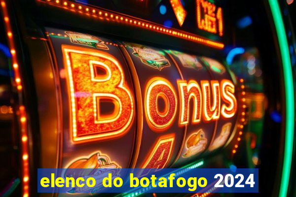 elenco do botafogo 2024