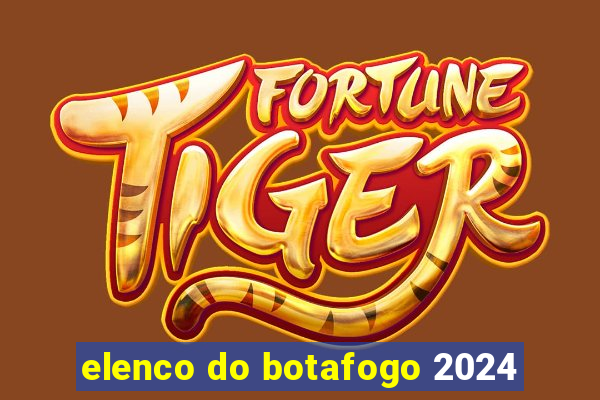 elenco do botafogo 2024