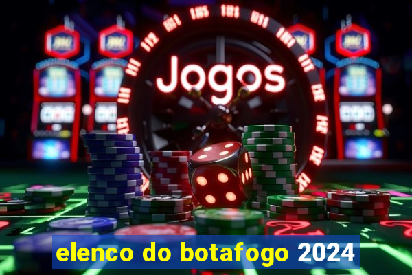 elenco do botafogo 2024