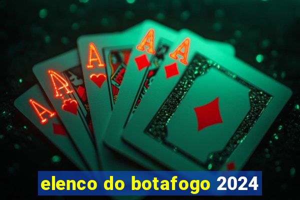 elenco do botafogo 2024