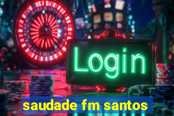 saudade fm santos