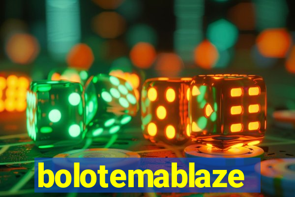 bolotemablaze