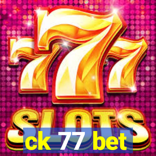 ck 77 bet