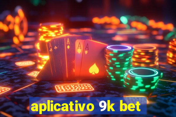 aplicativo 9k bet