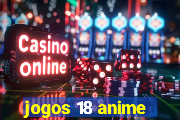 jogos 18 anime