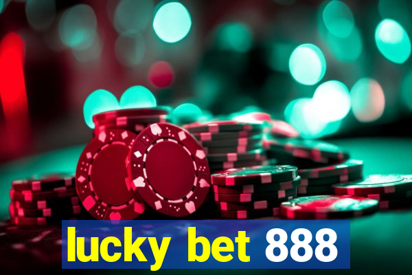 lucky bet 888