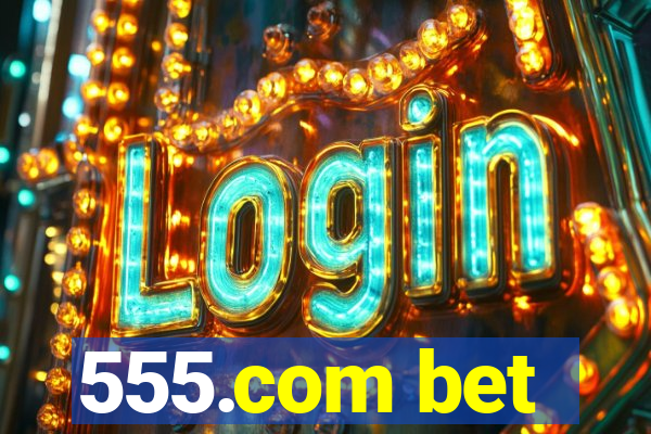 555.com bet