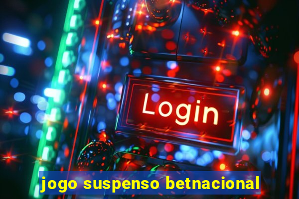 jogo suspenso betnacional