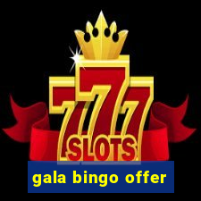 gala bingo offer