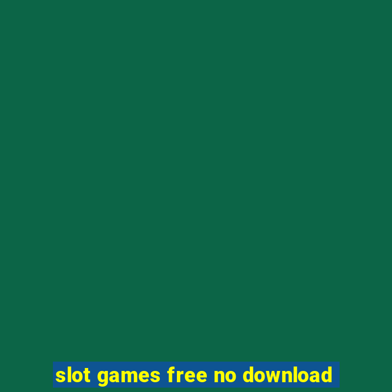 slot games free no download