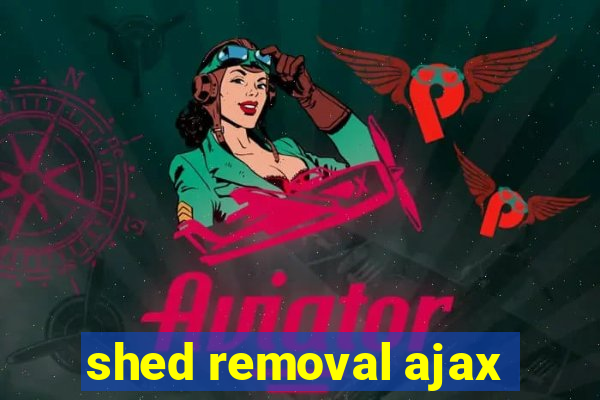 shed removal ajax