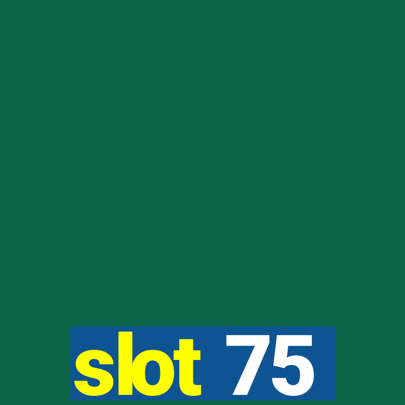 slot 75