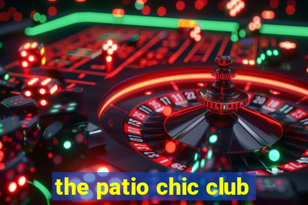 the patio chic club