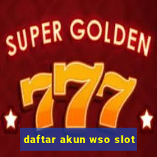 daftar akun wso slot