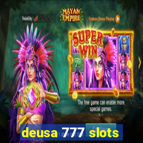 deusa 777 slots