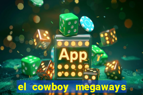 el cowboy megaways slot free play