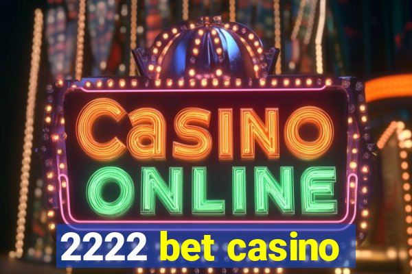 2222 bet casino