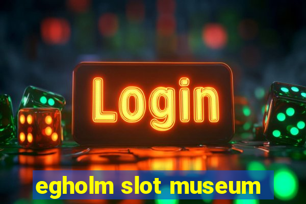 egholm slot museum