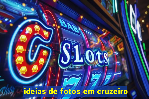 ideias de fotos em cruzeiro