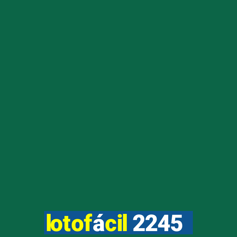 lotofácil 2245