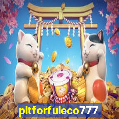 pltforfuleco777