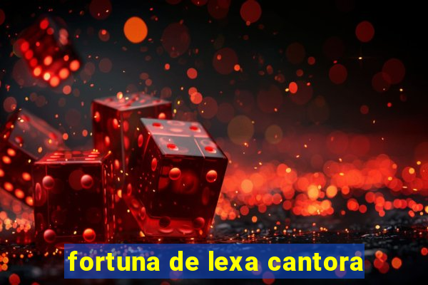 fortuna de lexa cantora