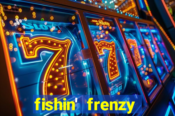 fishin' frenzy fortune spins slots