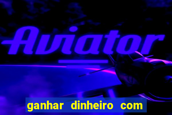 ganhar dinheiro com jogos de azar