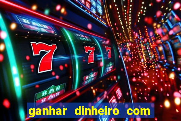 ganhar dinheiro com jogos de azar