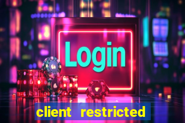 client restricted for action withdraw