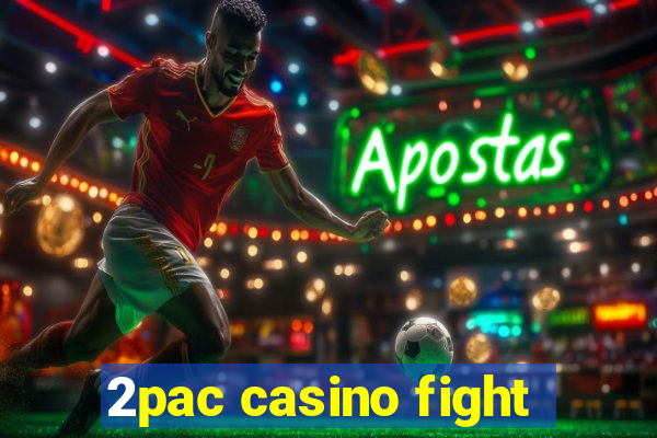 2pac casino fight