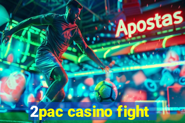 2pac casino fight