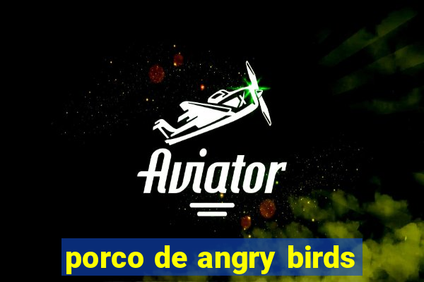 porco de angry birds