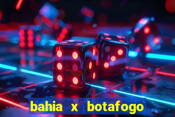 bahia x botafogo onde assistir