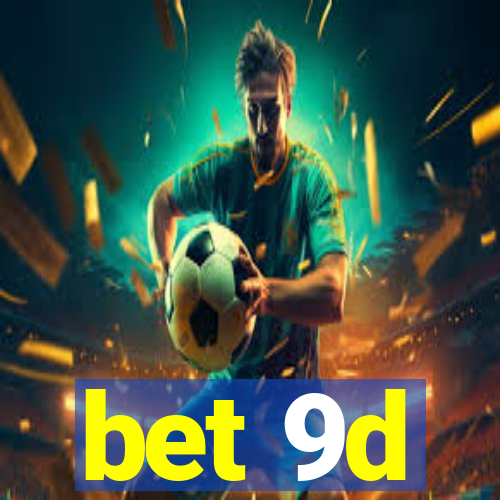 bet 9d