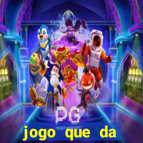 jogo que da dinheiro 2024