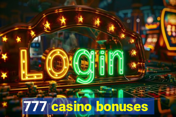 777 casino bonuses