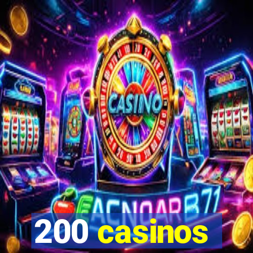 200 casinos