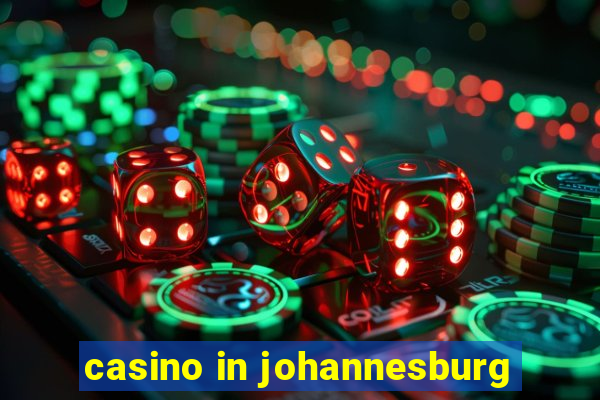 casino in johannesburg