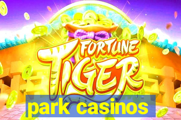 park casinos