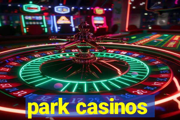 park casinos