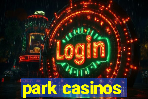 park casinos