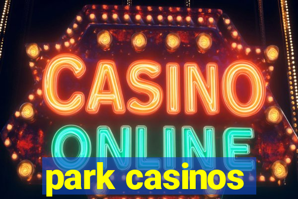 park casinos