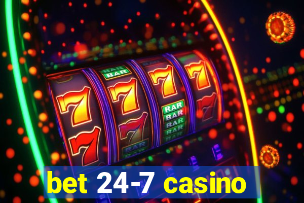 bet 24-7 casino