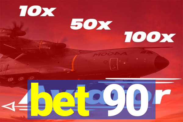 bet 90