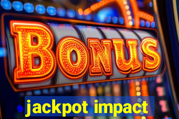 jackpot impact