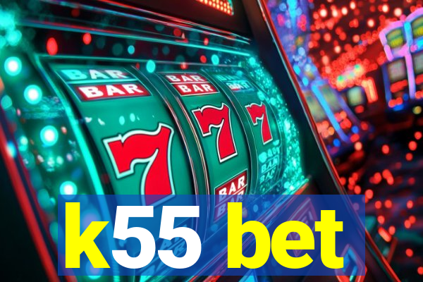 k55 bet