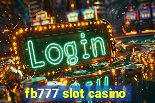 fb777 slot casino