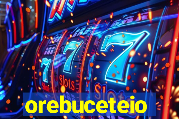 orebuceteio