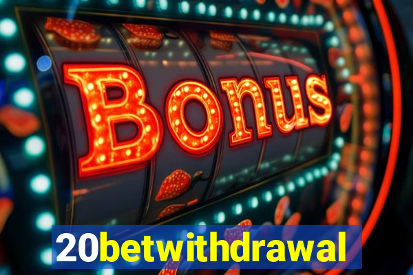 20betwithdrawal